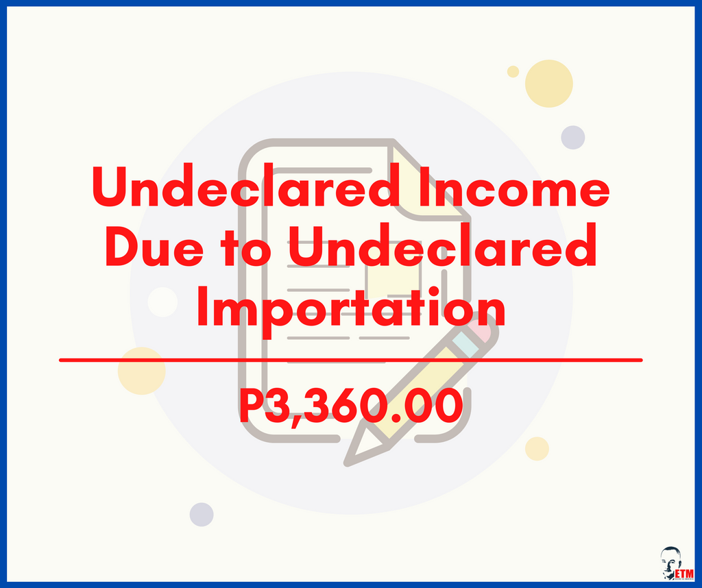 Undeclared Income Due to Undeclared Importation