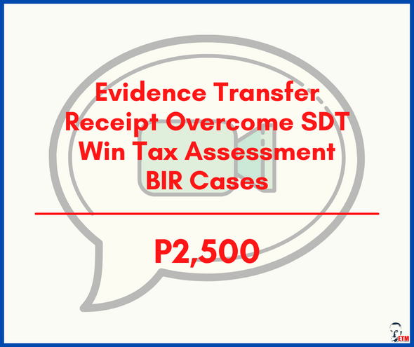 Evidence Transfer Receipt Overcome SDT Win Tax Assessment BIR Cases