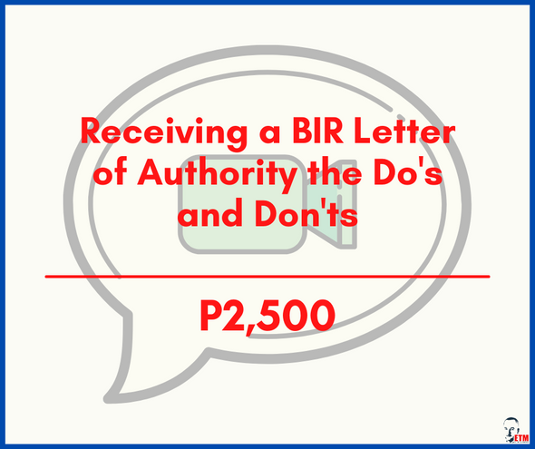 Receiving a BIR Letter of Authority the Do's and Don'ts