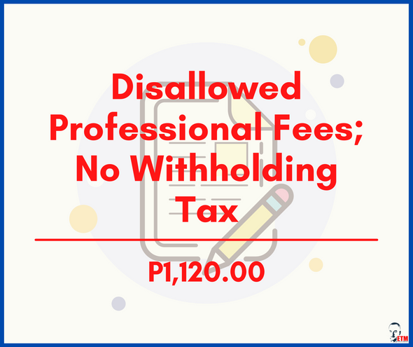 Disallowed Professional Fees; No Withholding Tax